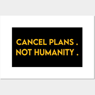 Cancel Plans Not Humanity - Qurantine 2020 Funny Quotes Posters and Art